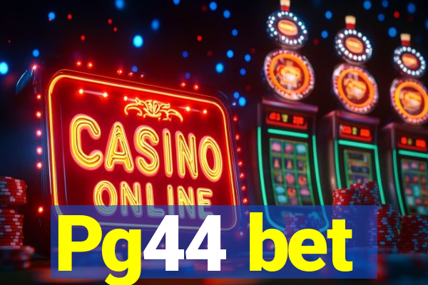 Pg44 bet